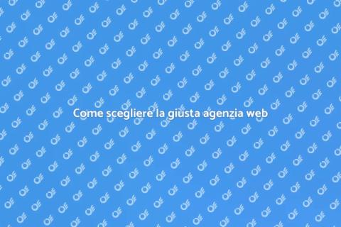 Scegliere un'agenzia web di fiducia