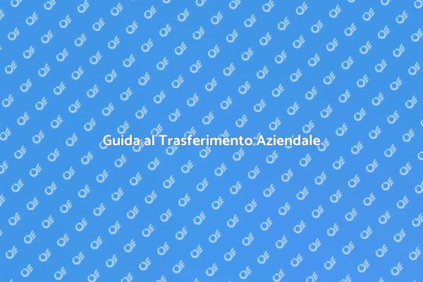 Come Trasferire la Tua Struttura Aziendale