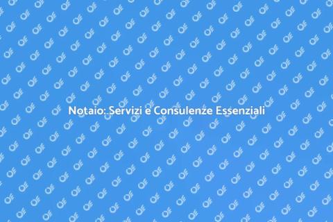 Servizi Notarili: Importanza e Vantaggi