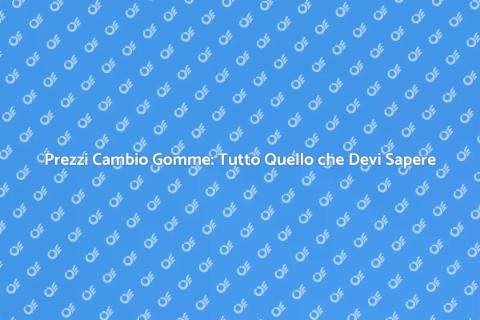 Costo Cambio Gomme: Guida Completa