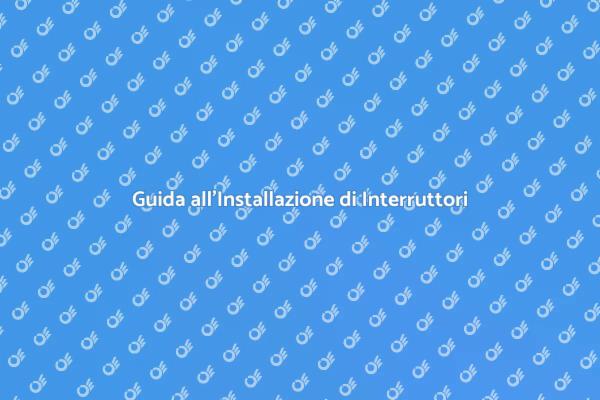 Sicurezza Elettrica: Interruttori da Installare