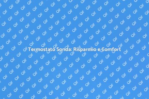 Termostato con Sonda: Comfort e Efficienza