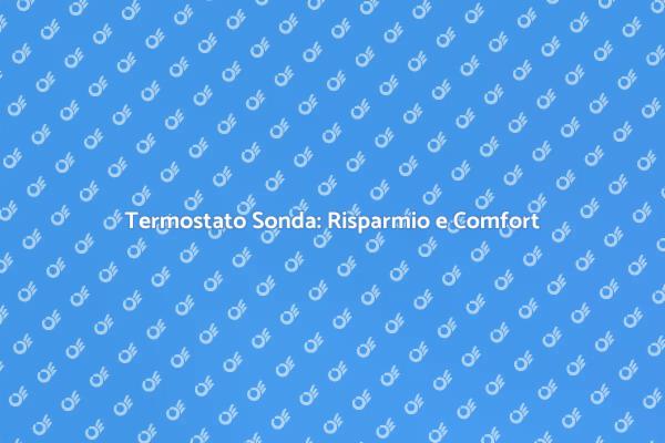 Riscaldamento Efficiente con Termostato Sonda