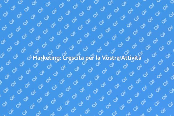 Crescita Aziendale con Agenzia di Marketing