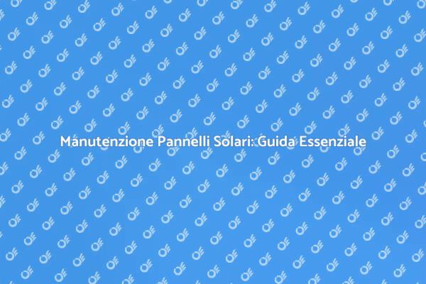 Ripulire i Pannelli Solari: Ecco Come