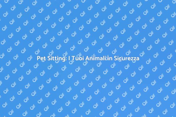 Vacanze Sereni con il Pet Sitting
