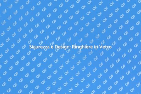 Ringhiere in Vetro Temperato Eleganti