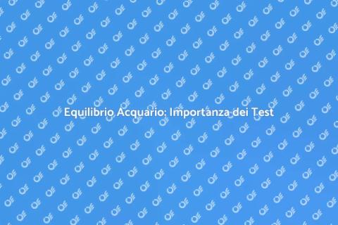 Test per Equilibrio Acquario