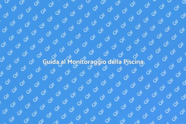Sicurezza in Piscina: Monitoraggio Acqua
