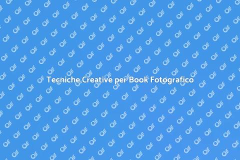 Book Fotografico: Tecniche Creative