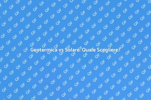 Energia Geotermica o Solare?