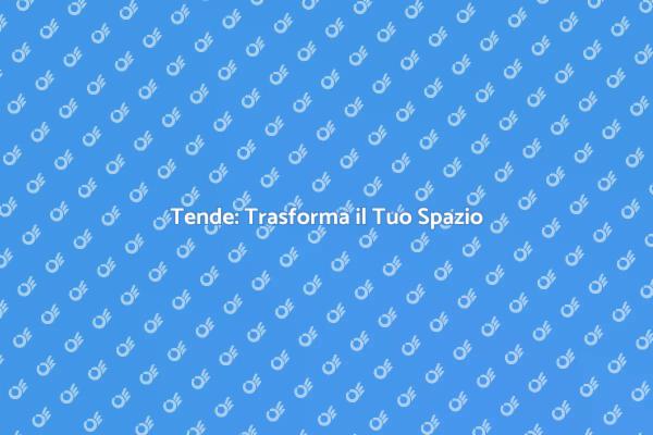 Arredare con Tende: Il Tuo Stile Unico