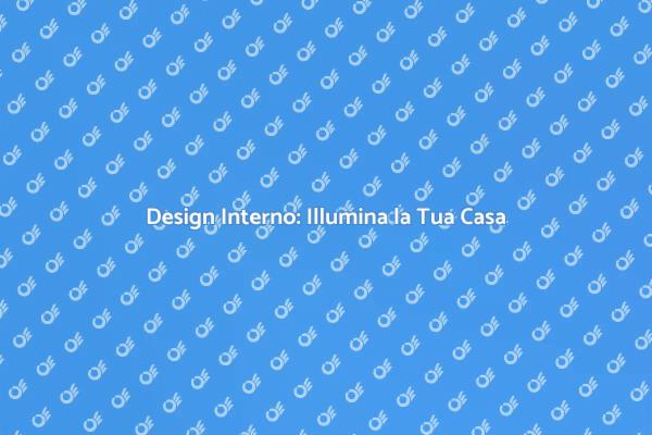 Come Illuminarla con Design Elegante