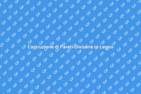 Parete Divisoria in Legno: Guida Pratica