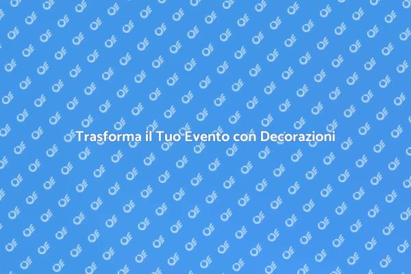 Crea Atmosfere Indimenticabili con Decorazioni