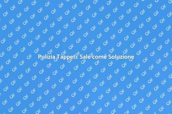 Sale: Il Segreto per Tappeti Puliti