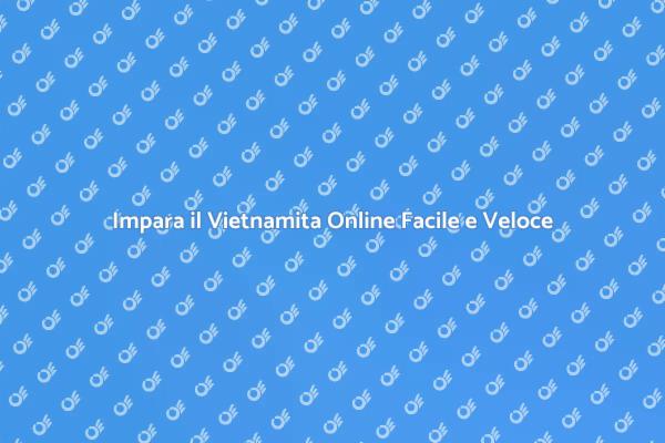 Impara il Vietnamita in Modo Efficace