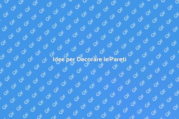 Come Abbellire le Pareti con Stile