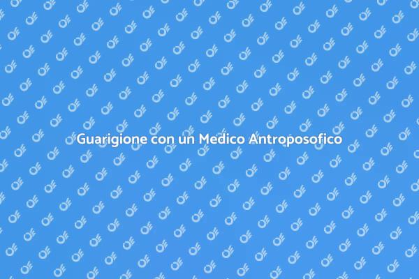 L’Approccio Olistico del Medico Antroposofico