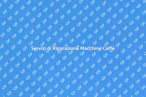 Ripara la tua Macchina da Caffè Oggi!