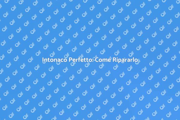 Riparazione Intonaco: Tutti i Segreti