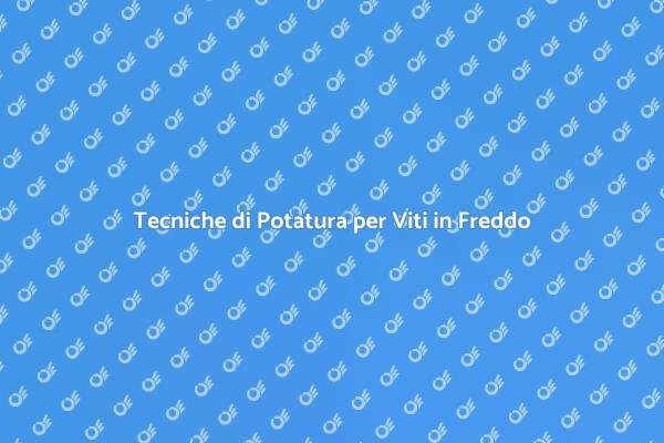 Potatura Efficace della Vite in Freddo