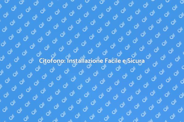 Installazione Professionale del Citofono