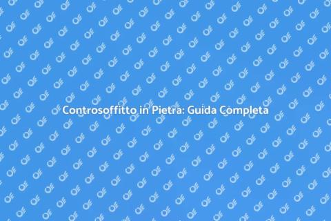 Costruire Controsoffitto in Pietra