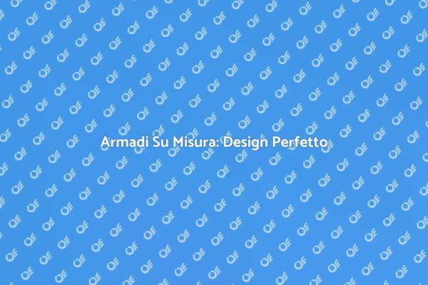 Ottimizza Spazi con Design Armadio