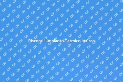 Conformità Impianto Termico in Casa