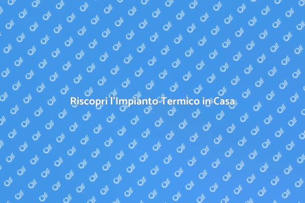 La Sicurezza dell'Impianto Termico