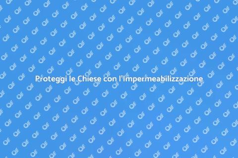 Impermeabilizzazione Tetti Chiese