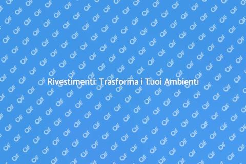 Installare un Rivestimento Efficace