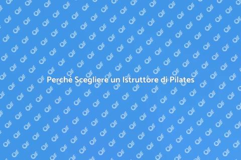 I Vantaggi di un Istruttore di Pilates