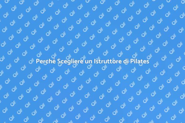 Pilates: I Benefici di un Istruttore