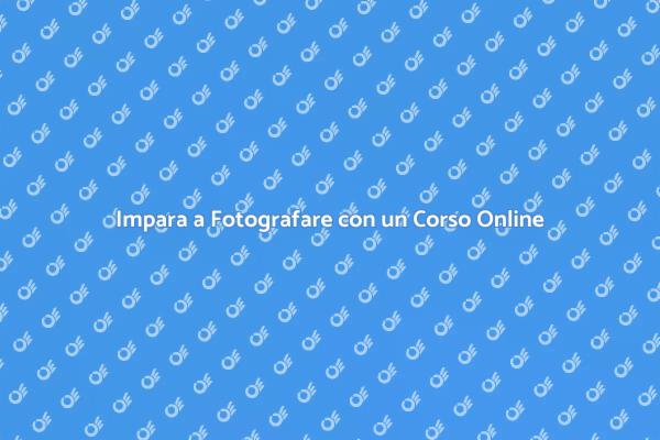 Scopri la Fotografia con un Corso Online