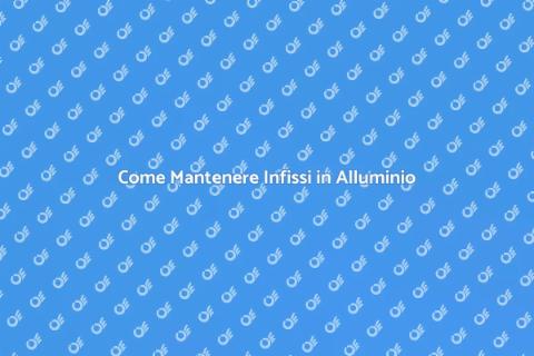Manutenzione Infissi in Alluminio