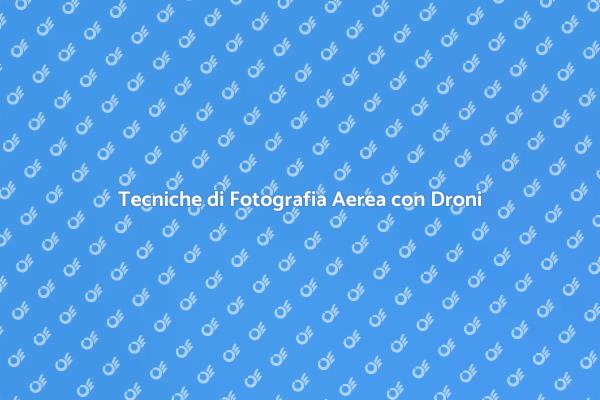Fotografia Aerea: Scopri il Mondo con i Droni