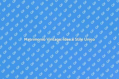 Arredare Matrimonio Vintage con Stile