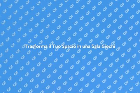 Crea la Tua Sala Giochi da Sogno