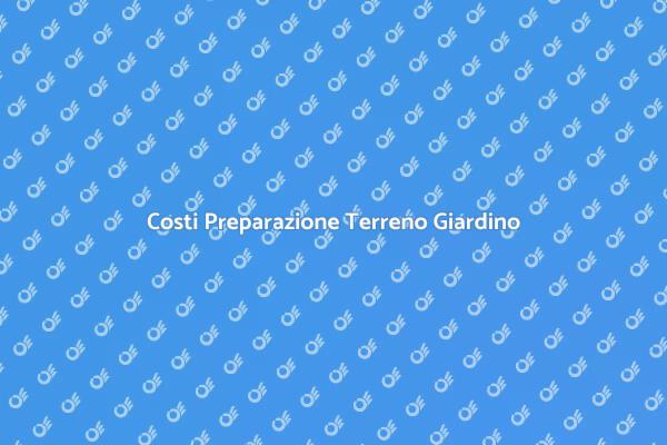 Prezzo della Preparazione del Terreno