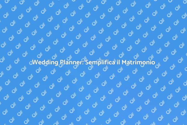 Organizza il Matrimonio dei Tuoi Sogni