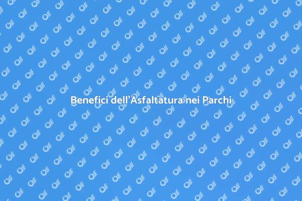 L'Asfaltatura e i Suoi Vantaggi