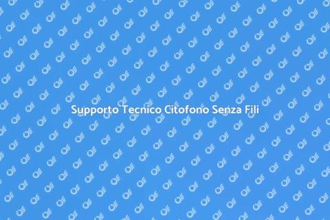 Assistenza Tecnica Citofono Senza Fili