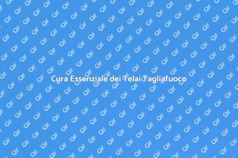 Manutenzione Telai Porte Tagliafuoco