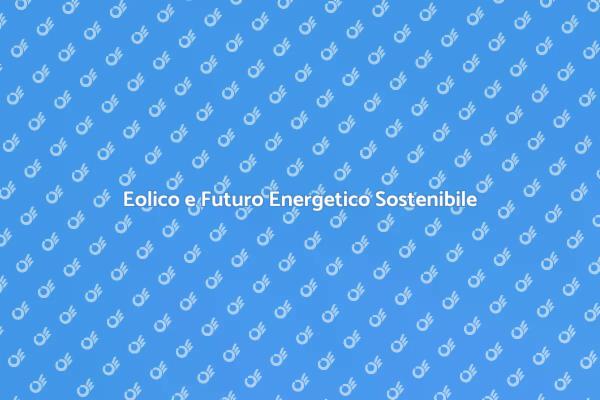 Sostenibilità e Integrazione Eolica