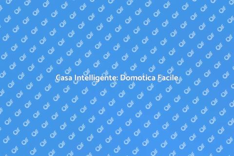 Domotica in Casa: Il Futuro è Qui