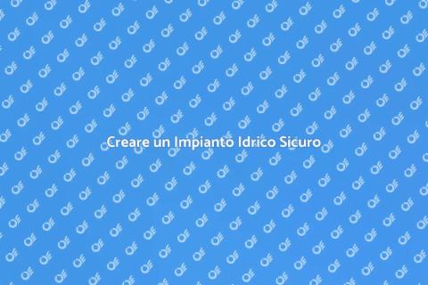 Realizzare un Impianto Idrico Efficiente