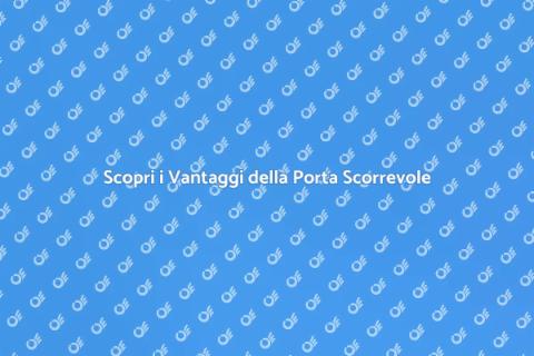 Porta Scorrevole: Estetica e Funzionalità
