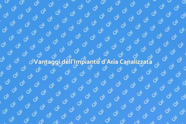 Climatizzazione con Aria Canalizzata